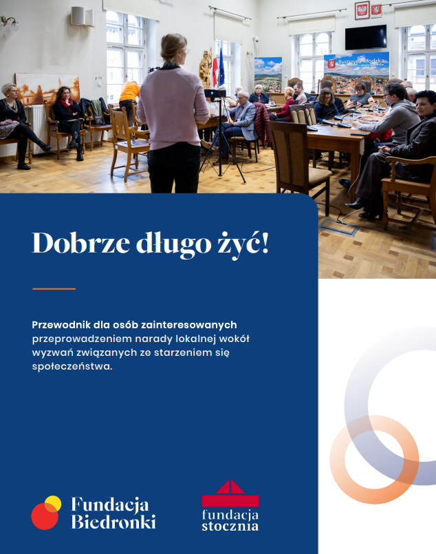 Dobrze długo żyć! Przewodnik po organizacji narady lokalnej wokół tematów senioralnych